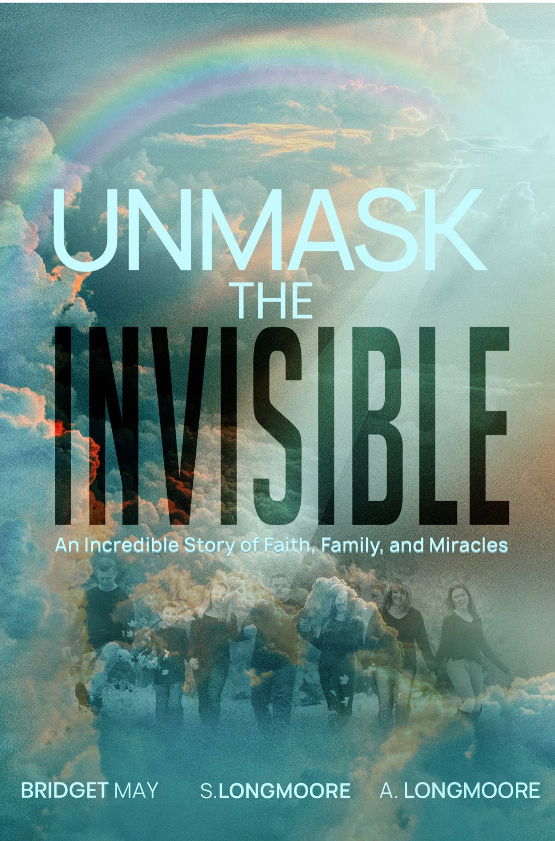 Unmask the Invisible Book Cover - Creative photo blend of clouds with rainbow and Longmoore Family